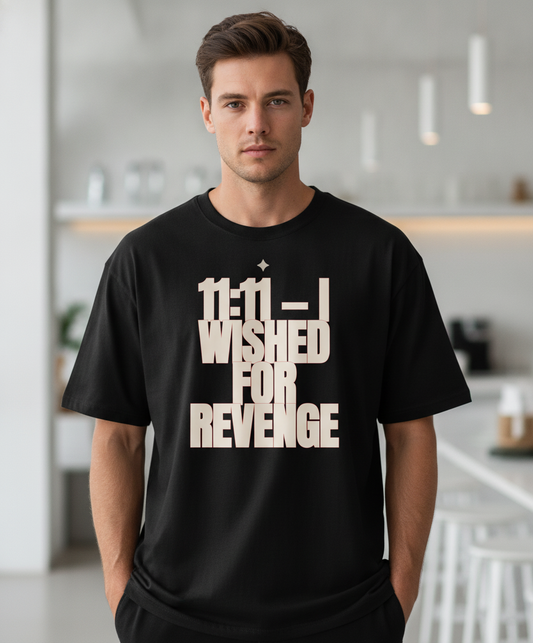 11:11 I Wished for Revenge Oversized Tee